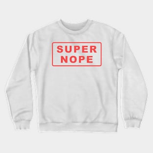 super nope anti dating statement Crewneck Sweatshirt